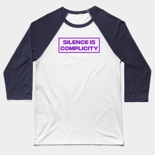 Silence Is Complicity Baseball T-Shirt